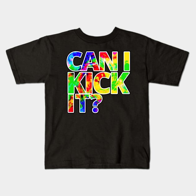 can i kick it Kids T-Shirt by M.Y